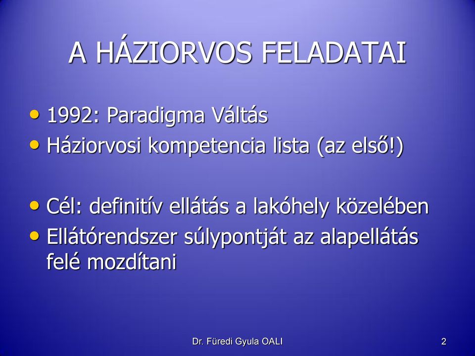 ) Cél: definitív ellátás a lakóhely közelében