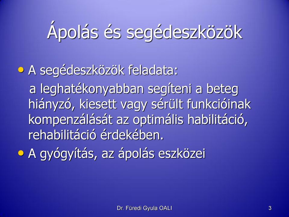 sérült funkcióinak kompenzálását az optimális habilitáció,