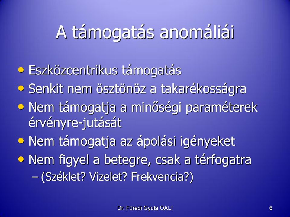 érvényre-jutását Nem támogatja az ápolási igényeket Nem figyel a
