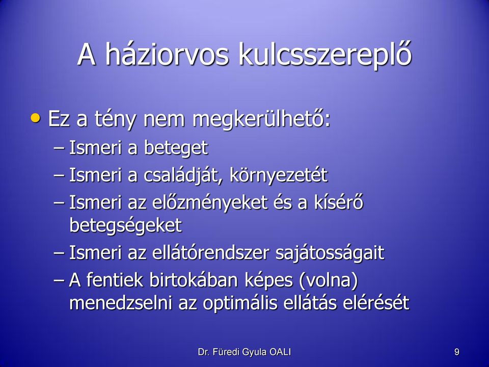betegségeket Ismeri az ellátórendszer sajátosságait A fentiek birtokában