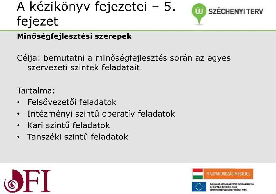 minőségfejlesztés során az egyes szervezeti szintek feladatait.