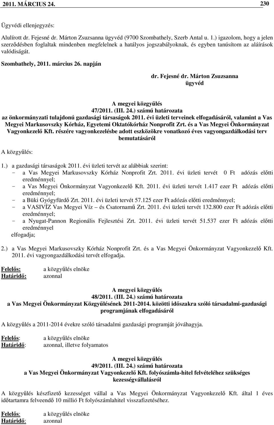 Márton Zsuzsanna ügyvéd 47/2011. (III. 24.) számú határozata az önkormányzati tulajdonú gazdasági társaságok 2011.