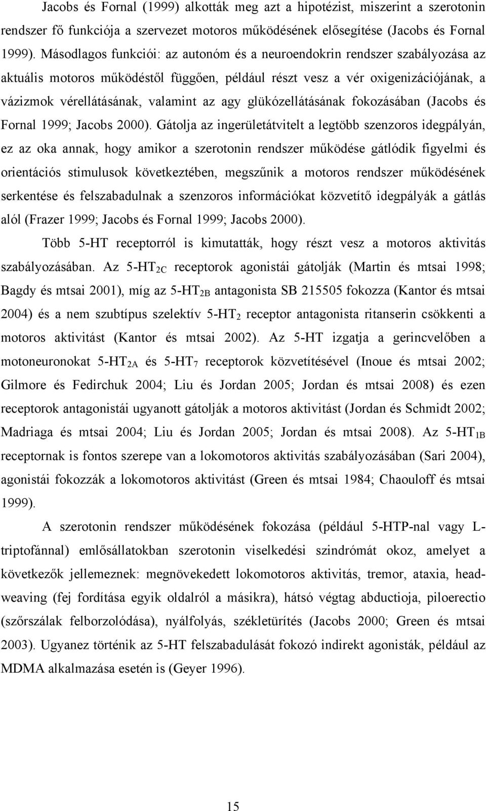glükózellátásának fokozásában (Jacobs és Fornal 1999; Jacobs 2000).