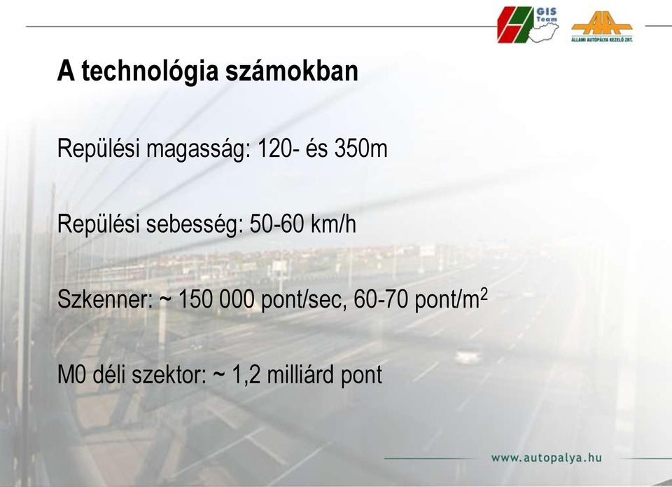 50-60 km/h Szkenner: ~ 150 000 pont/sec,