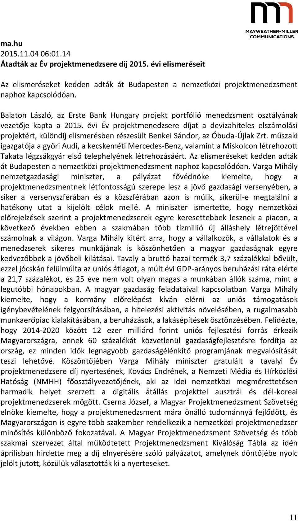 évi Év projektmenedzsere díjat a devizahiteles elszámolási projektért, különdíj elismerésben részesült Benkei Sándor, az Óbuda-Újlak Zrt.