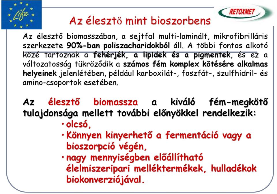 jelenlétében, például karboxilát-,, foszfát-, szulfhidril- és amino-csoportok esetében.