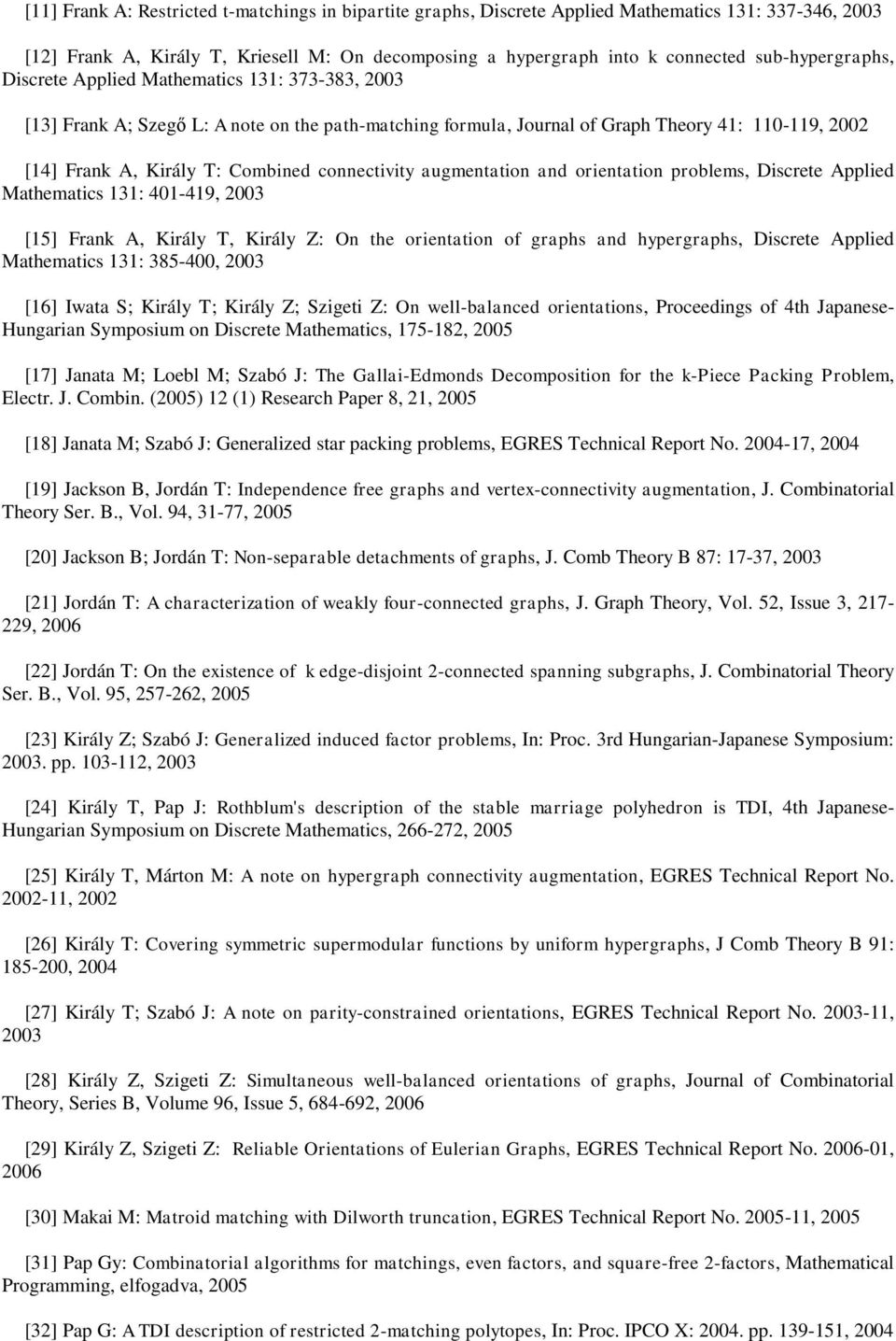 connectivity augmentation and orientation problems, Discrete Applied Mathematics 131: 401-419, 2003 [15] Frank A, Király T, Király Z: On the orientation of graphs and hypergraphs, Discrete Applied