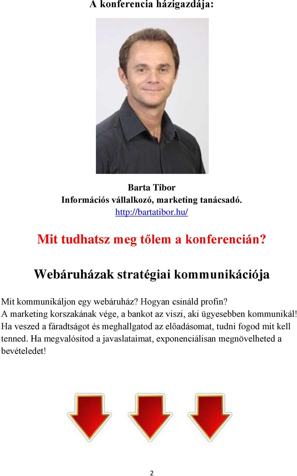 A marketing korszakának vége, a bankot az viszi, aki ügyesebben kommunikál!