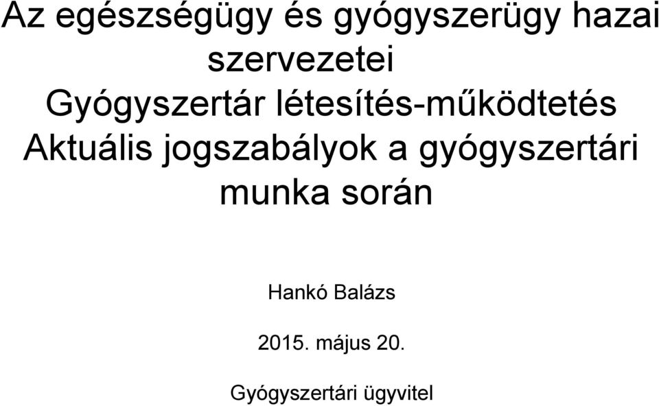 Aktuális jogszabályok a gyógyszertári munka