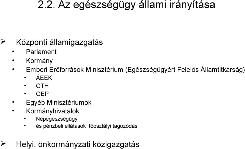 Államtitkárság) ÁEEK OTH OEP Egyéb Minisztériumok Kormányhivatalok,