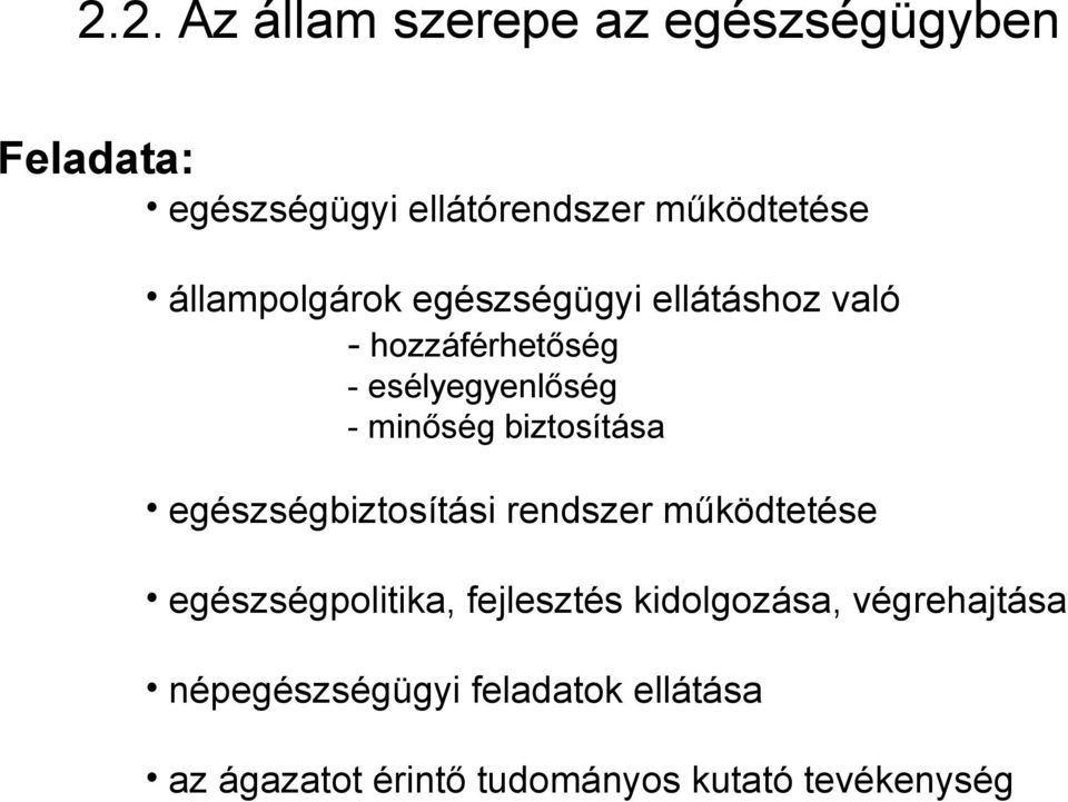 biztosítása egészségbiztosítási rendszer működtetése egészségpolitika, fejlesztés