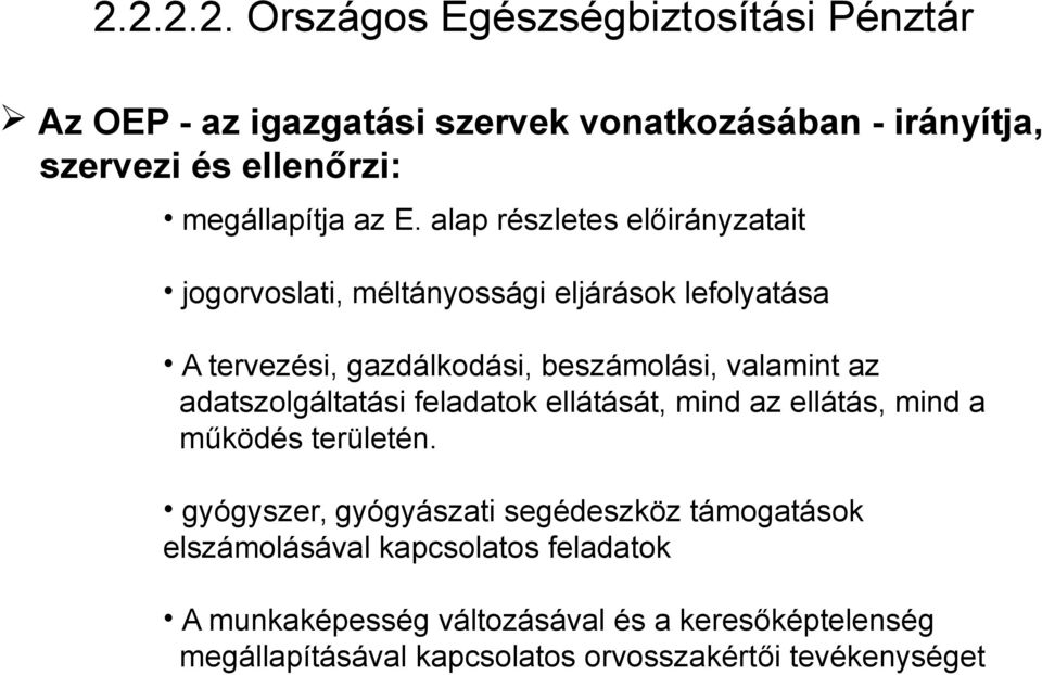 alap részletes előirányzatait jogorvoslati, méltányossági eljárások lefolyatása A tervezési, gazdálkodási, beszámolási, valamint az