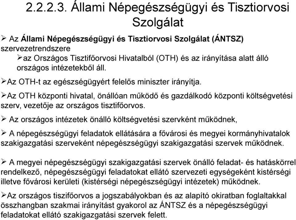 országos intézetekből áll. Az OTH-t az egészségügyért felelős miniszter irányítja.