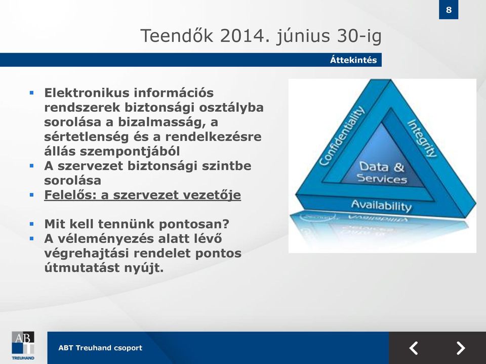 sorolása a bizalmasság, a sértetlenség és a rendelkezésre állás szempontjából A