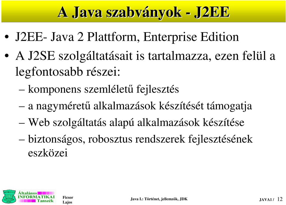 nagymérető alkalmazások készítését támogatja Web szolgáltatás alapú alkalmazások készítése