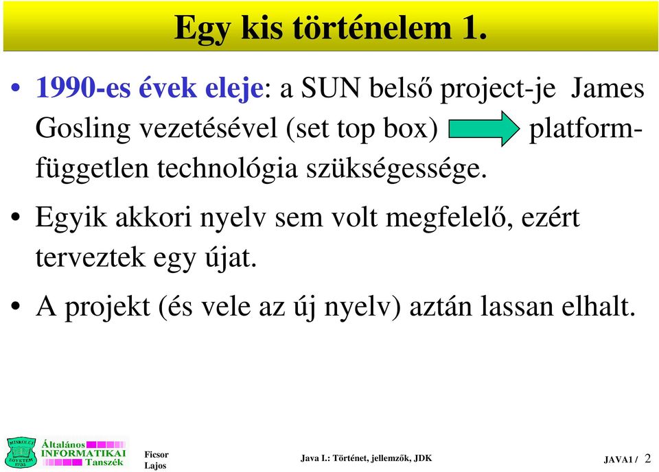 box) platformfüggetlen technológia szükségessége.