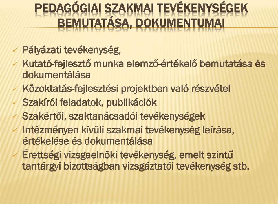 feladatok, publikációk Szakértői, szaktanácsadói tevékenységek Intézményen kívüli szakmai tevékenység leírása,