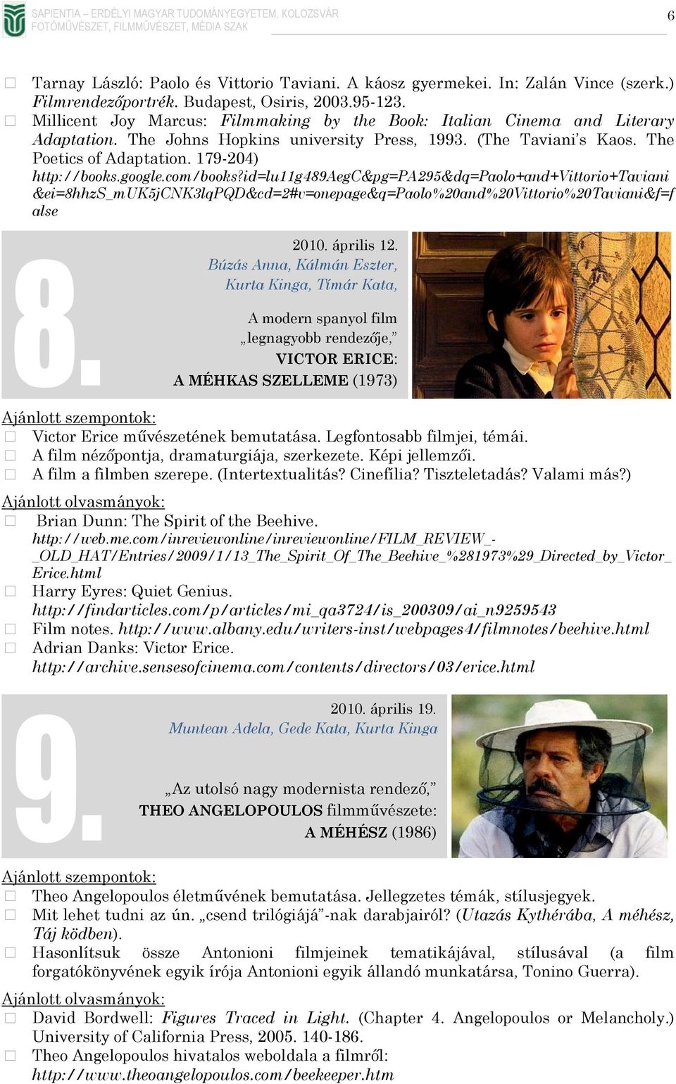 google.com/books?id=lu11g489aegc&pg=pa295&dq=paolo+and+vittorio+taviani &ei=8hhzs_muk5jcnk3lqpqd&cd=2#v=onepage&q=paolo%20and%20vittorio%20taviani&f=f alse 2010. április 12.
