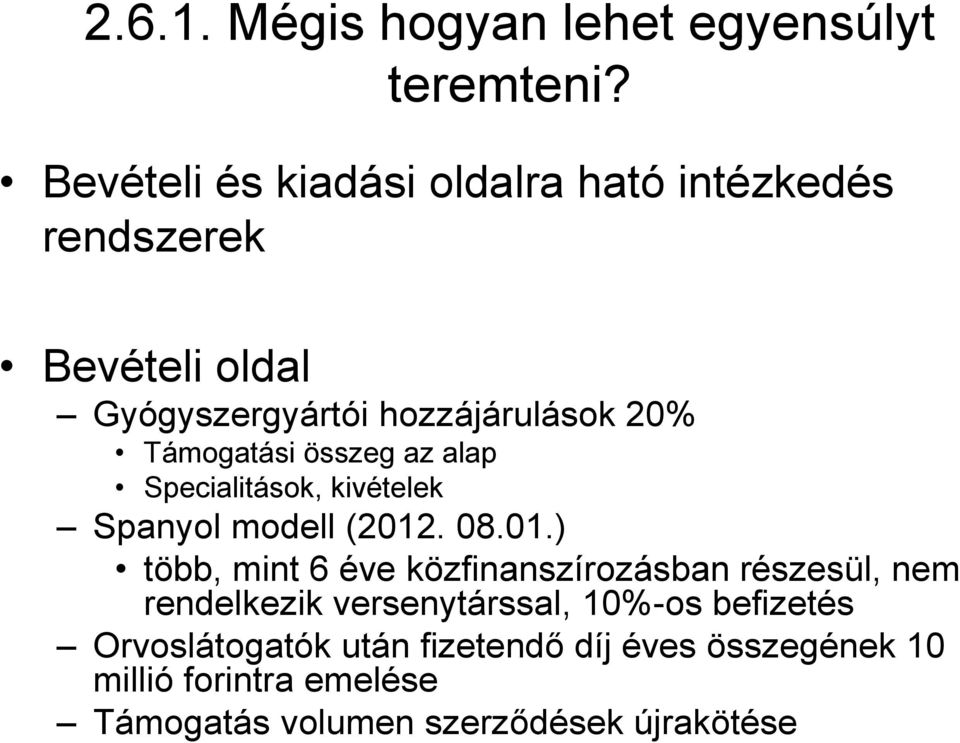 Támogatási összeg az alap Specialitások, kivételek Spanyol modell (2012