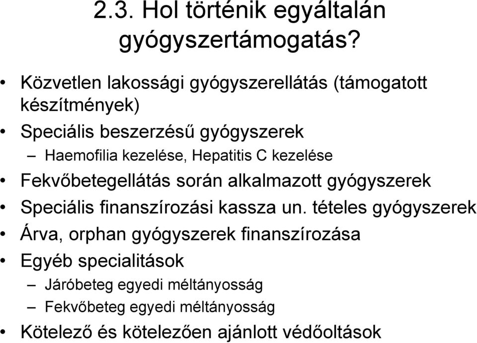 kezelése, Hepatitis C kezelése Fekvőbetegellátás során alkalmazott gyógyszerek Speciális finanszírozási kassza un.