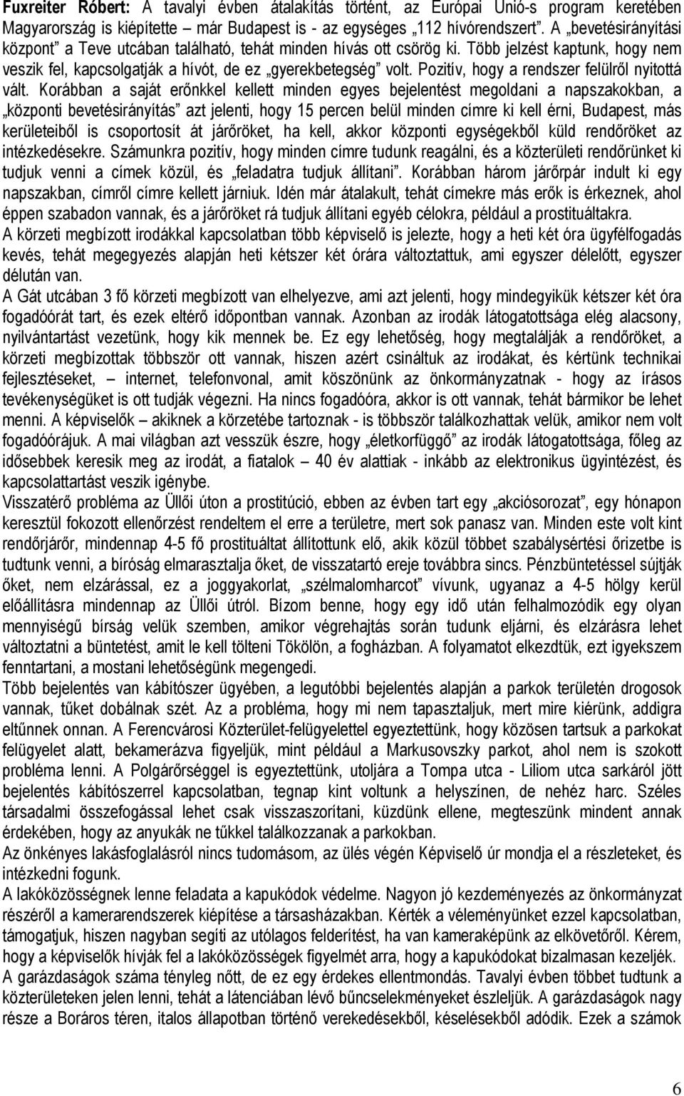 Pozitív, hogy a rendszer felülről nyitottá vált.