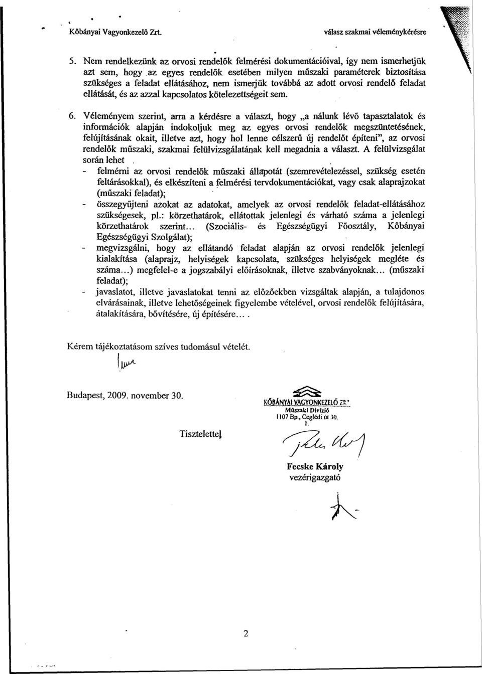 nem ismerjük továbbá az adott orvosi rendelő feladat ellátását, és az azzal kapcsolatos kötelezettségeit sem. 6.