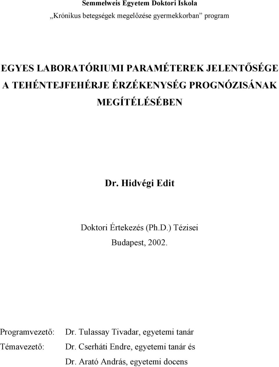 Dr. Hidvégi Edit Doktori Értekezés (Ph.D.) Tézisei Budapest, 2002. Programvezető: Témavezető: Dr.