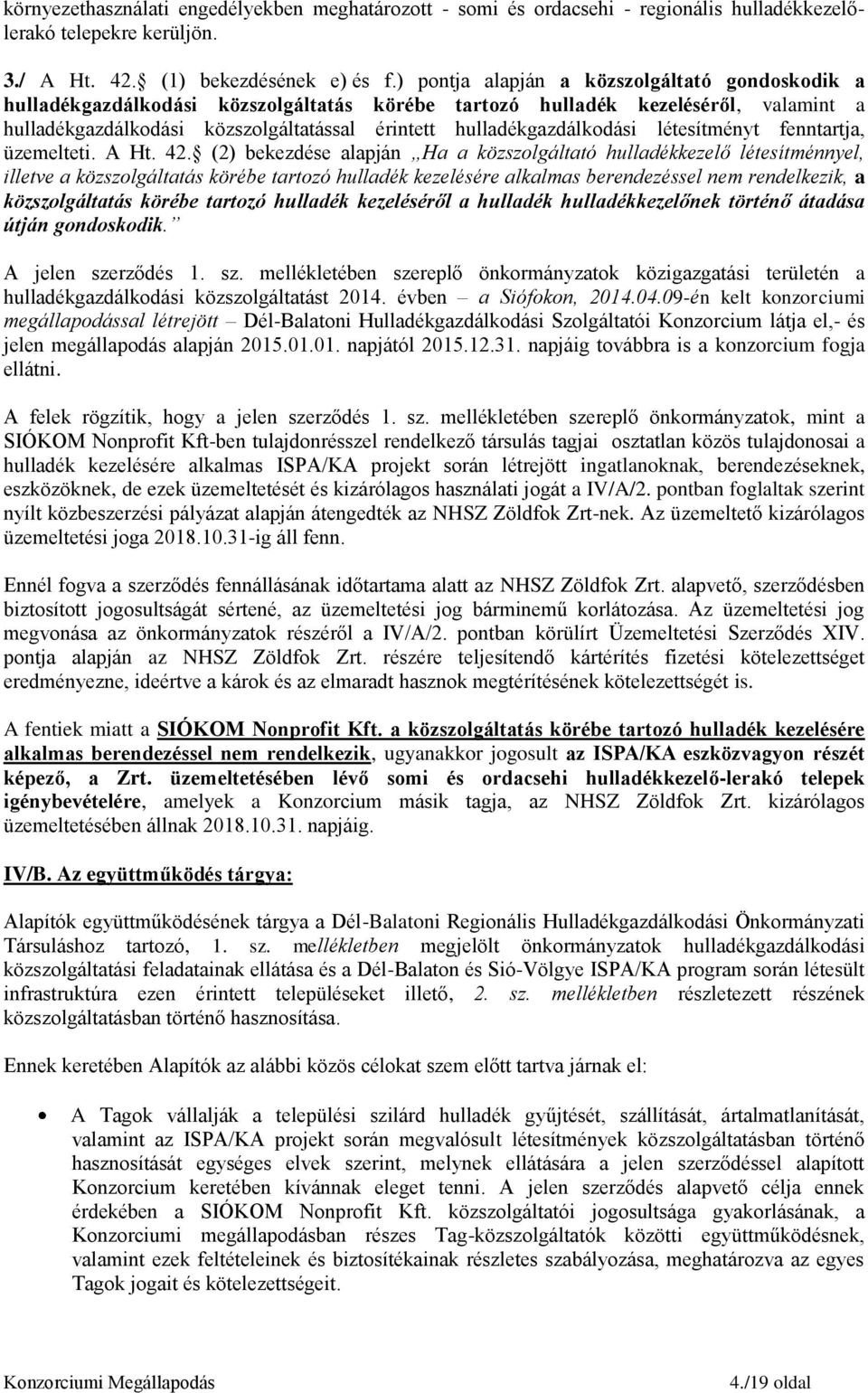 hulladékgazdálkodási létesítményt fenntartja, üzemelteti. A Ht. 42.