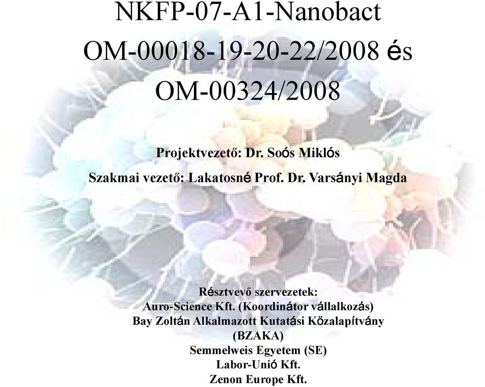 Varsányi Magda Résztvevő szervezetek: Auro-Science Si Kft(K Kft.