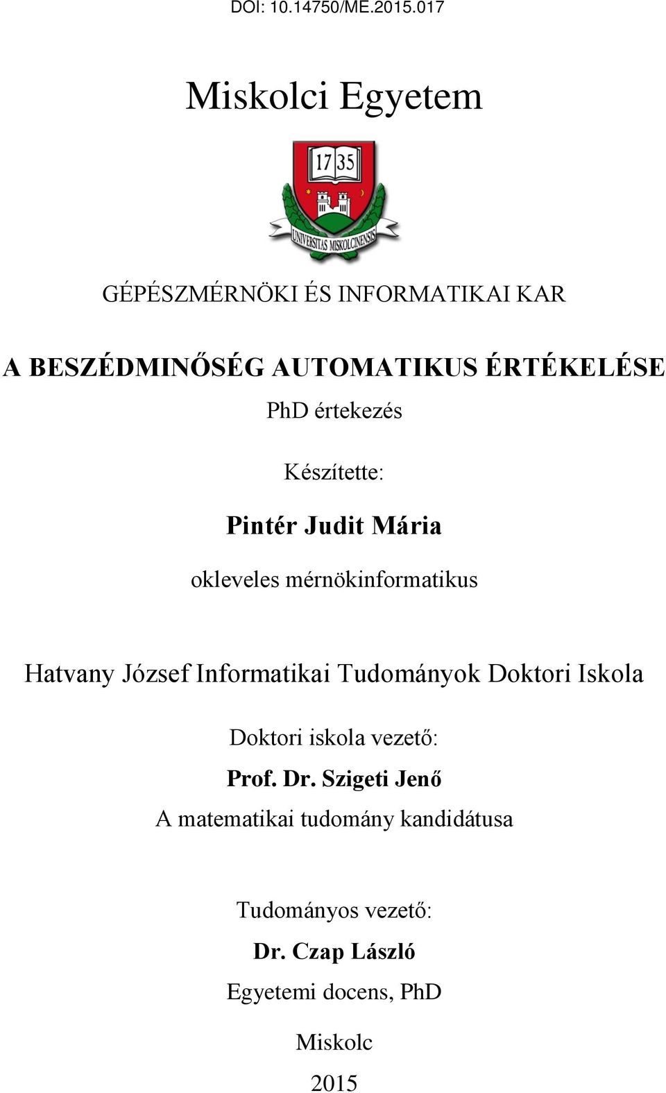 értekezés Készítette: Pintér Judit Mária okleveles mérnökinformatikus Hatvany József Informatikai