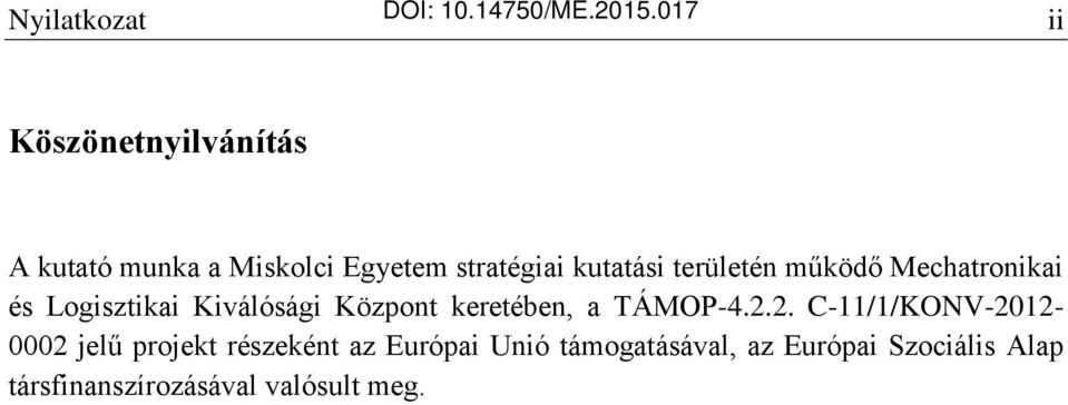 területén működő Mechatronikai és Logisztikai Kiválósági Központ keretében, a TÁMOP-4.