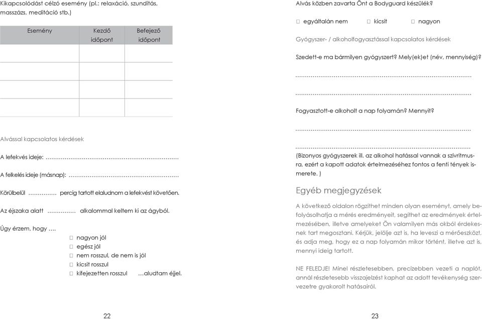 Alvással kapcsolatos kérdések A lefekvés ideje: A felkelés ideje (másnap): (Bizonyos gyógyszerek ill.