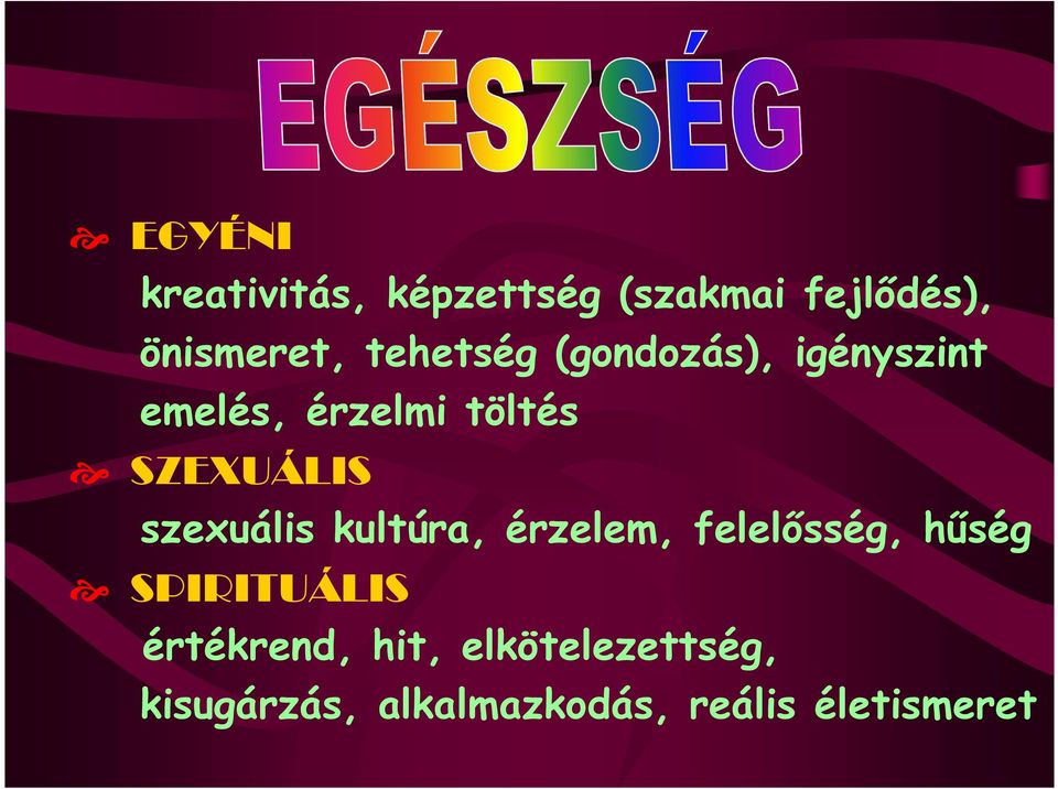 szexuális kultúra, érzelem, felelısség, hőség SPIRITUÁLIS