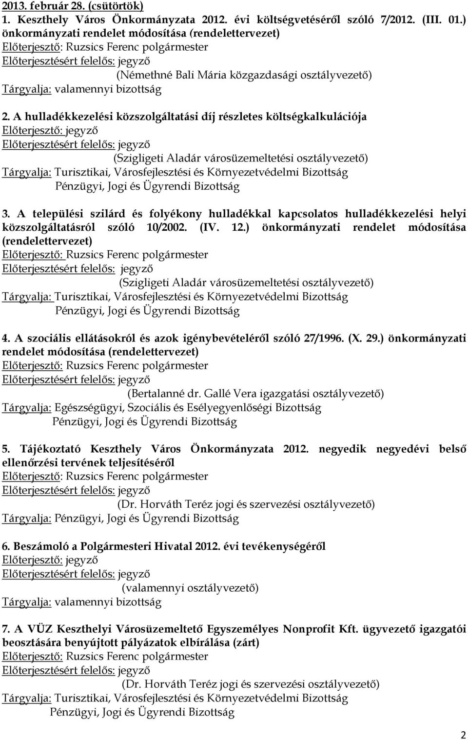 A hulladékkezelési közszolgáltatási díj részletes költségkalkulációja Előterjesztő: jegyző (Szigligeti Aladár városüzemeltetési osztályvezető) 3.