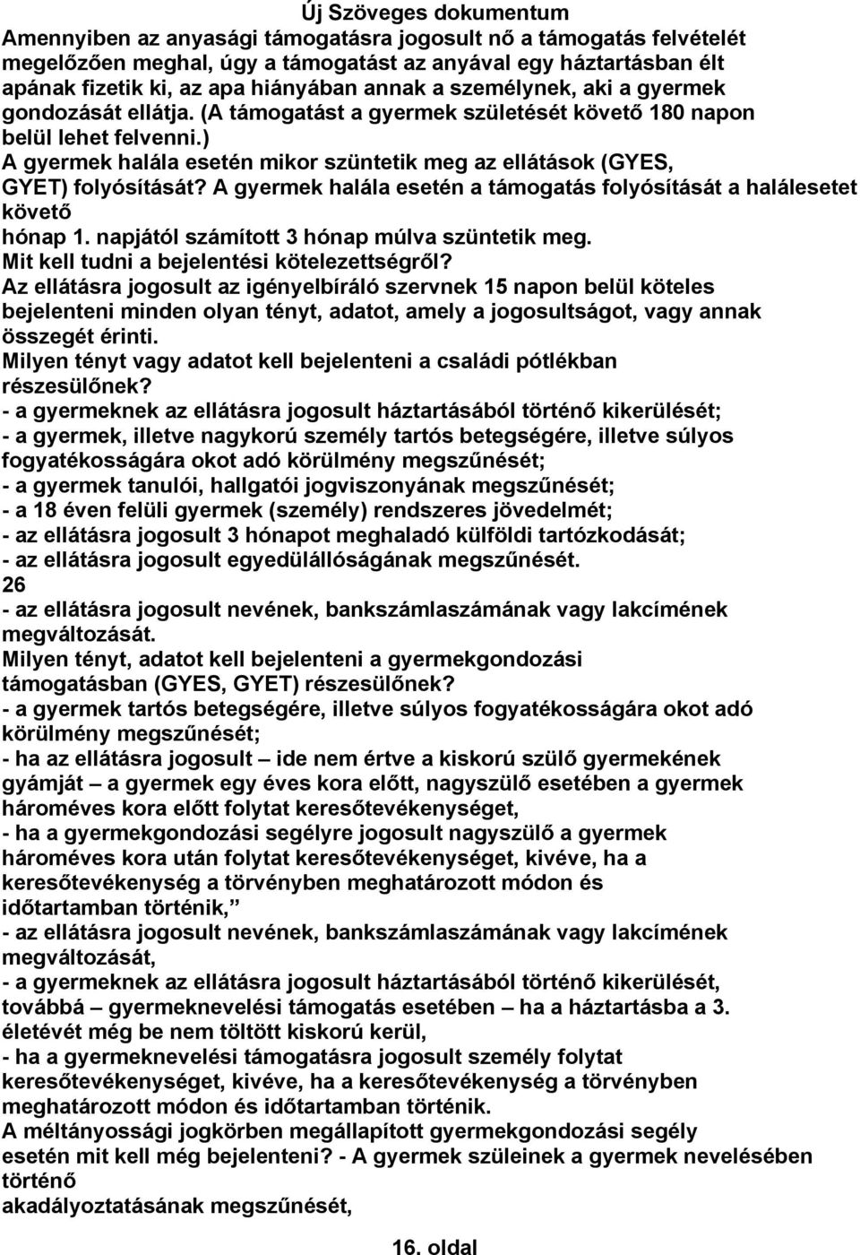 A gyermek halála esetén a támogatás folyósítását a halálesetet követő hónap 1. napjától számított 3 hónap múlva szüntetik meg. Mit kell tudni a bejelentési kötelezettségről?