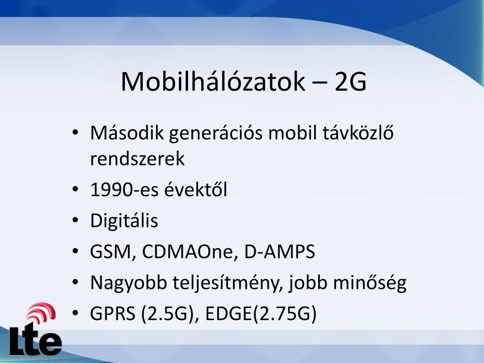 Digitális GSM, CDMAOne, D-AMPS Nagyobb