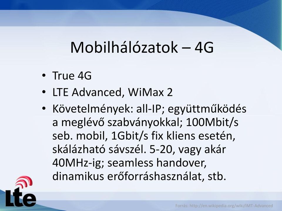 mobil, 1Gbit/s fix kliens esetén, skálázható sávszél.