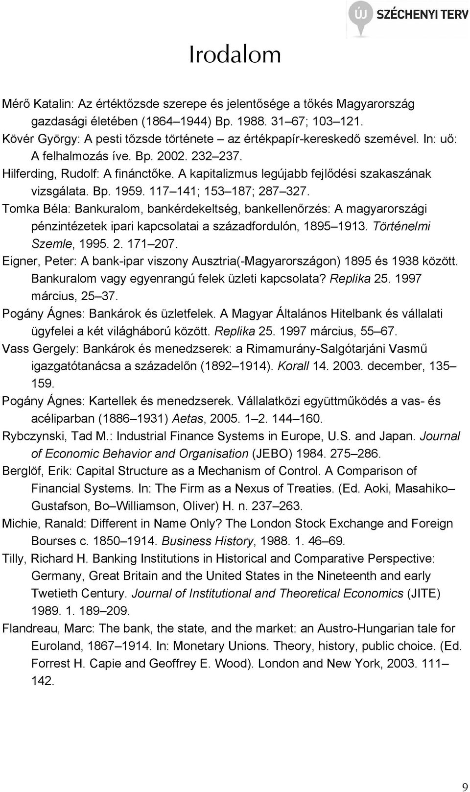 A kapitalizmus legújabb fejlıdési szakaszának vizsgálata. Bp. 1959. 117 141; 153 187; 287 327.