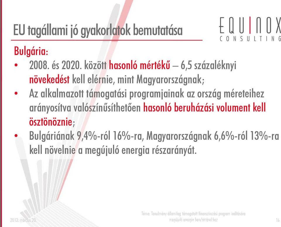 alkalmazott támogatási programjainak az ország méreteihez arányosítva valószínűsíthetően hasonló