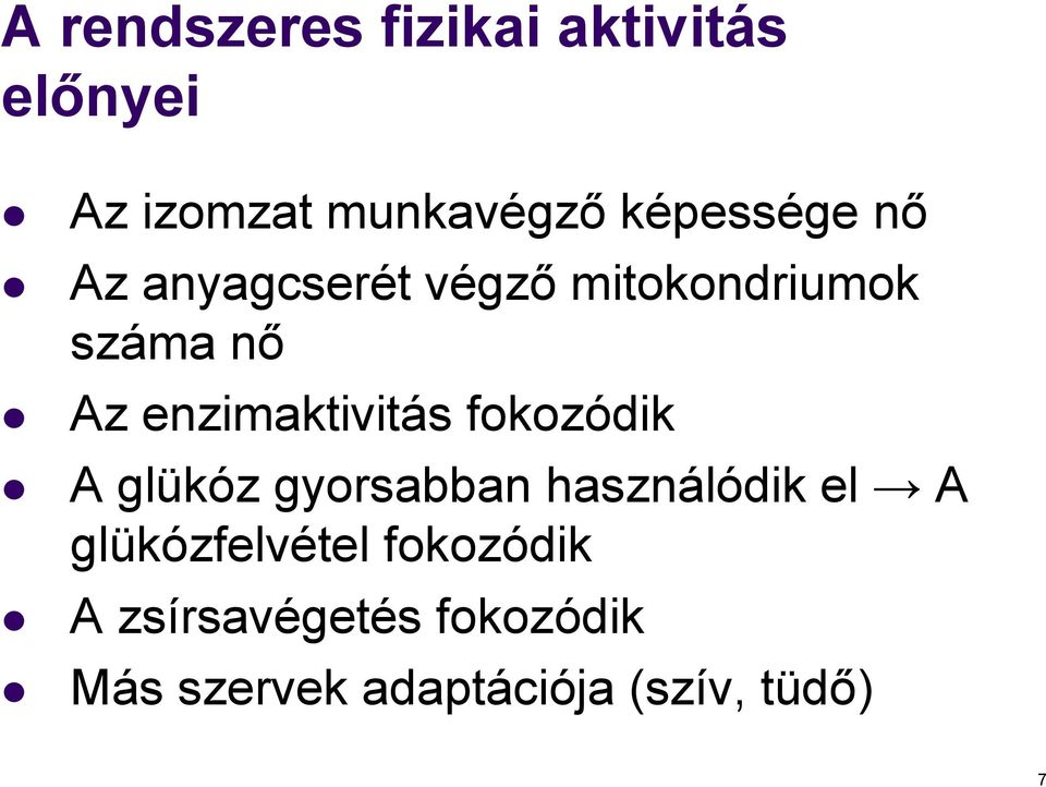 enzimaktivitás fokozódik A glükóz gyorsabban használódik el A