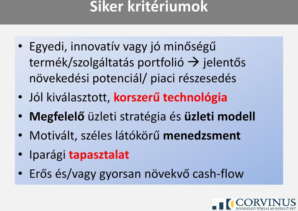 korszerű technológia Megfelelő üzleti stratégia és üzleti modell Motivált,