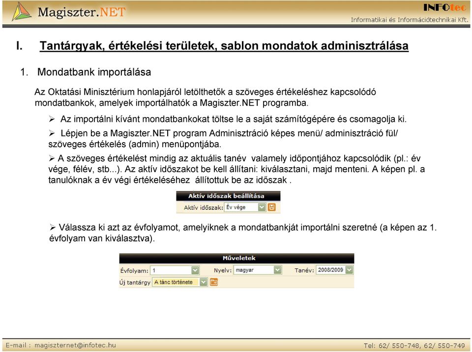 Szöveges értékelés. Magiszter.NET. Elérhetőségeink: Tel: 62/ ; Fax: 62/  Honlap: - PDF Free Download