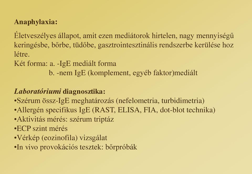 -nem IgE (komplement, egyéb faktor)mediált Laboratóriumi diagnosztika: Szérum össz-ige meghatározás (nefelometria,