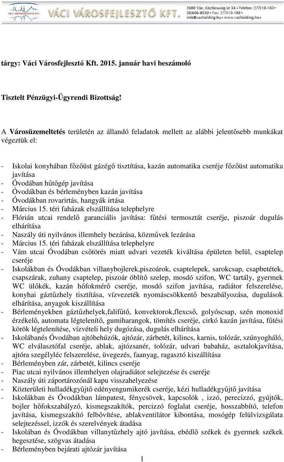 javítása - Óvodában hűtőgép javítása - Óvodákban és bérleményben kazán javítása - Óvodákban rovarirtás, hangyák irtása - Március 15.