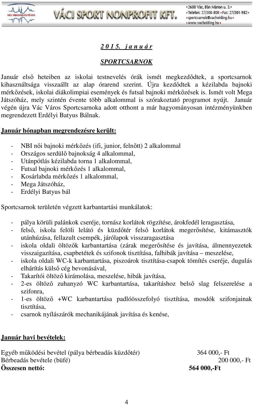 Ismét volt Mega Játszóház, mely szintén évente több alkalommal is szórakoztató programot nyújt.
