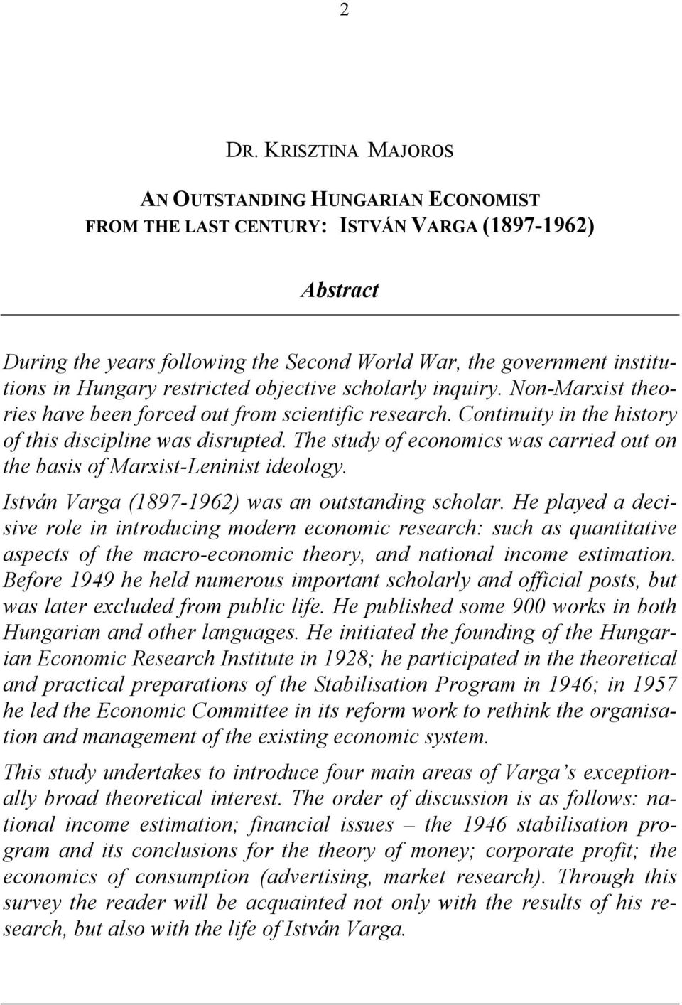 The study of economics was carried out on the basis of Marxist-Leninist ideology. István Varga (1897-1962) was an outstanding scholar.