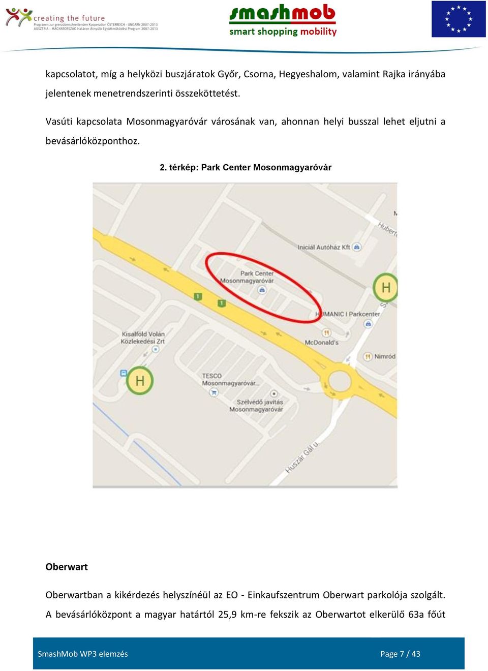 térkép: Park Center Mosonmagyaróvár Oberwart Oberwartban a kikérdezés helyszínéül az EO - Einkaufszentrum Oberwart parkolója