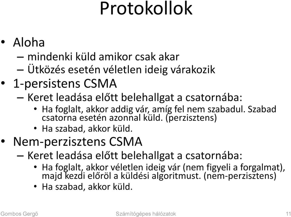 (perzisztens) Ha szabad, akkor küld.