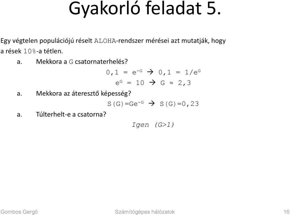 rések 10%-a tétlen. a. Mekkora a G csatornaterhelés?