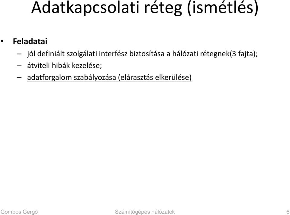fajta); átviteli hibák kezelése; adatforgalom